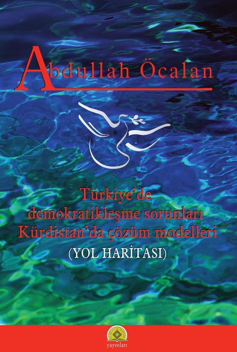 Türkiye'de demokratikleşme sorunları Kürdistan'da çözüm modellerı - Abdullah Öcalan