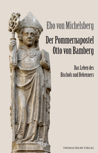 Der Pommernapostel Otto von Bamberg - Ebo von Michelsberg; Lorenz Weinrich