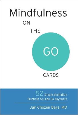 Mindfulness on the Go Cards - Jan Chozen Bays