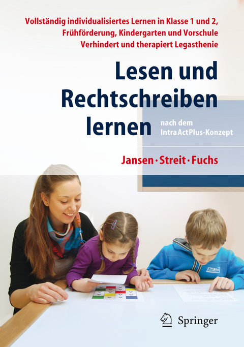 Lesen und Rechtschreiben lernen nach dem IntraActPlus-Konzept - Fritz Jansen, Uta Streit, Angelika Fuchs