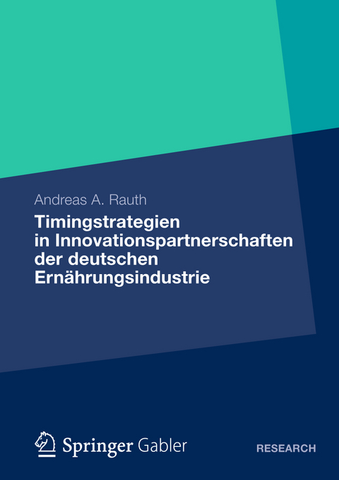 Timingstrategien in Innovationspartnerschaften der deutschen Ernährungsindustrie - Andreas A. Rauth