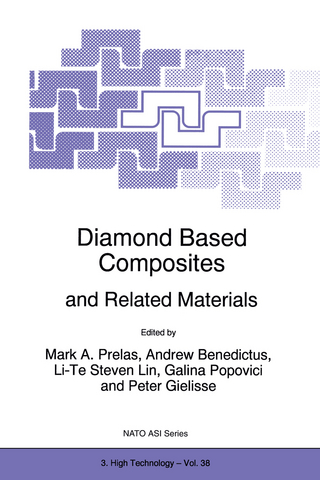Diamond Based Composites - Mark A. Prelas; Andrew Benedictus; Li-Te Steven Lin; Galina Popovici; Peter Gielisse