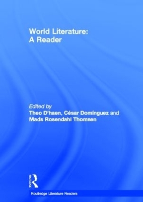 World Literature - Theo D'haen; Cesar Dominguez; Mads Rosendahl Thomsen