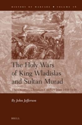 The Holy Wars of King Wladislas and Sultan Murad - John Jefferson