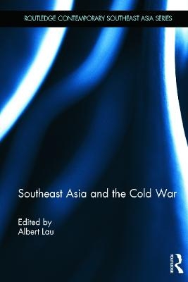 Southeast Asia and the Cold War - Albert Lau