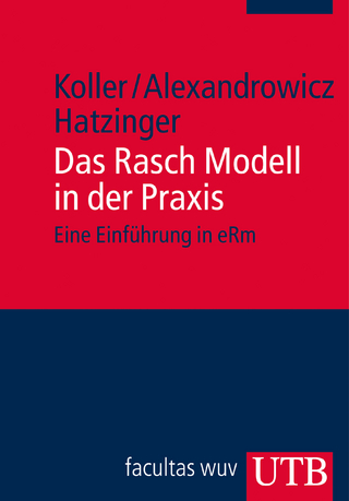 Das Rasch Modell in der Praxis - Ingrid Koller; Rainer Alexandrowicz; Reinhold Hatzinger