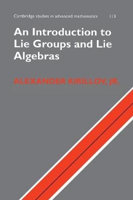 An Introduction to Lie Groups and Lie Algebras - Jr Kirillov  Alexander  Jr