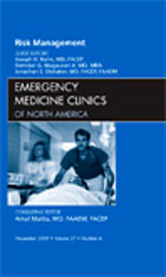 Risk Management, An Issue of Emergency Medicine Clinics - Joseph Kahn; Brendan Magauran; Jonathan S. Olshaker