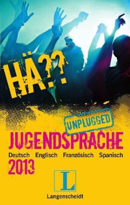 Hä?? Jugendsprache unplugged 2013