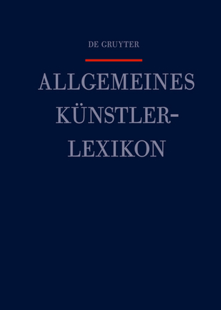Allgemeines Künstlerlexikon (AKL) / Hornung - Hunziker - Günter Meißner; Andreas Beyer; Bénédicte Savoy; Wolf Tegethoff