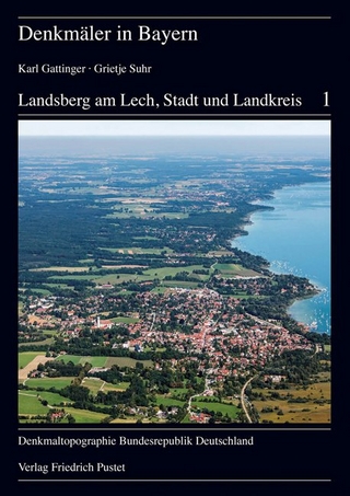 Landsberg am Lech, Stadt und Landskreis - Karl Gattinger; Grietje Suhr; Bayerischen Landesamt für Denkmalpflege