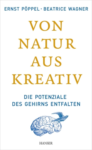 Von Natur aus kreativ - Ernst Pöppel; Beatrice Wagner