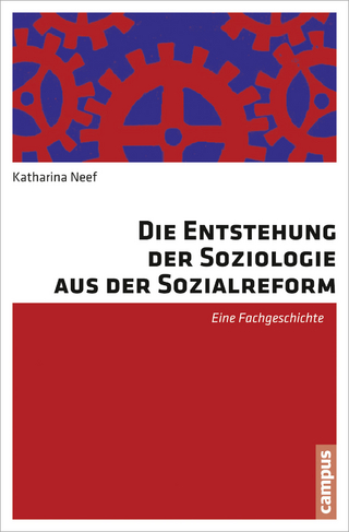 Die Entstehung der Soziologie aus der Sozialreform - Katharina Neef
