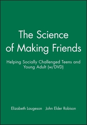 The Science of Making Friends - Elizabeth A. Laugeson