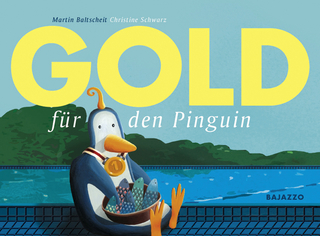 Gold für den Pinguin - Martin Baltscheit; Christine Schwarz