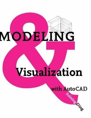 Modeling and Visualization with AutoCAD - Suining Ding