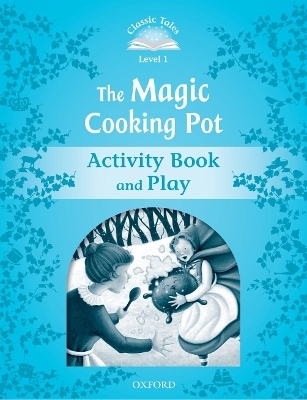 Classic Tales Second Edition: Level 1: The Magic Cooking Pot Activity Book & Play - Sue Arengo