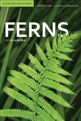 Ferns of Alabama - John Short; Daniel Spaulding
