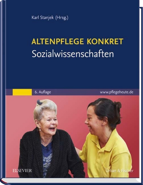 Altenpflege konkret Sozialwissenschaften - Karl Stanjek