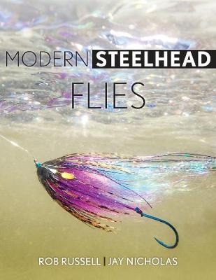 Modern Steelhead Flies - Rob Russell, Jay Nicholas
