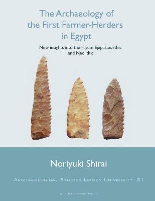 The Archaeology of the First Farmer-Herders in Egypt - N. Shirai