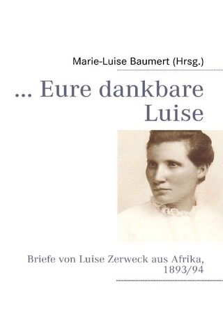 ... Eure dankbare Luise - Marie L Baumert