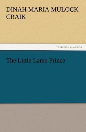 The Little Lame Prince - Dinah Maria Mulock Craik