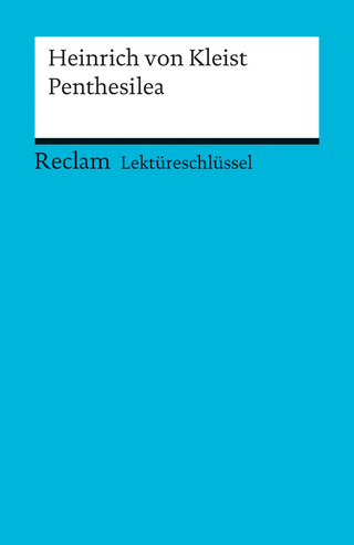 Lektüreschlüssel zu Heinrich von Kleist: Penthesilea - Maximilian Nutz