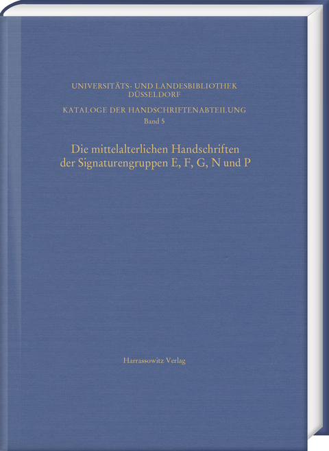 Die mittelalterlichen Handschriften der Signaturengruppen E, F, G, N und P in der Universitäts- und Landesbibliothek Düsseldorf - 
