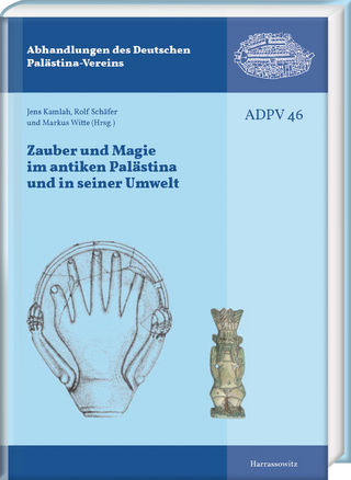 Zauber und Magie im antiken Palästina und seiner Umwelt - Jens Kamlah; Rolf Schäfer; Markus Witte