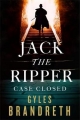 Jack the Ripper: Case Closed - Gyles Brandreth