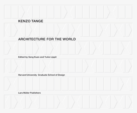 Kenzo Tange: Architecture for the World - 