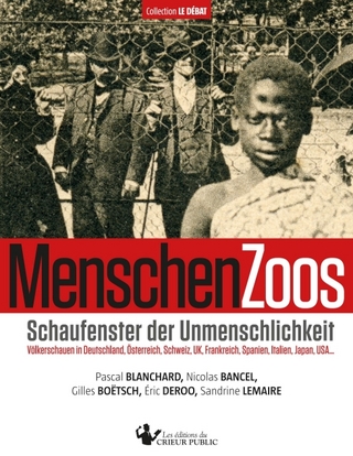 MenschenZoos - Sandrine Lemaire; Éric Deroo; Pascal Blanchard; Nicolas Bancel; Gilles Boëtsch