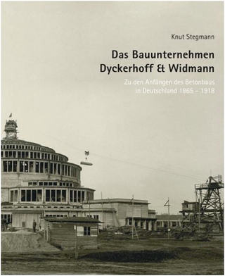 Das Bauunternehmen Dyckerhoff & Widmann - Knut Stegmann