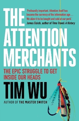 The Attention Merchants - Tim Wu