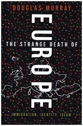 The Strange Death of Europe - Douglas Murray