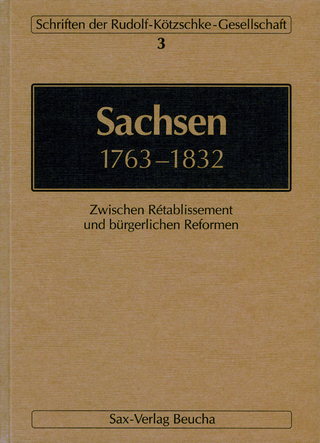 Sachsen 1763?1832 - Karlheinz Blaschke; Simone Lässig; Josef Matzerath