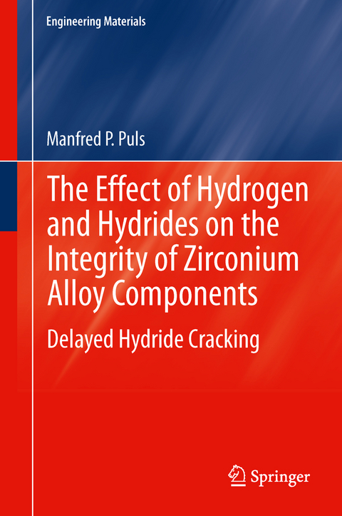 The Effect of Hydrogen and Hydrides on the Integrity of Zirconium Alloy Components - Manfred P. Puls