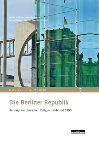 Die Berliner Republik - Michael C. Bienert; Kristina Hübener; Stefan Creuzberger; Matthias Oppermann