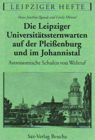 Die Leipziger Universitätssternwarten auf der Pleissenburg und im Johannistal - Hans J Ilgauds; Gisela Münzel