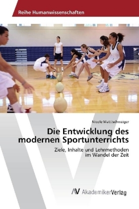 Die Entwicklung des modernen Sportunterrichts - Nicole Mattlschweiger