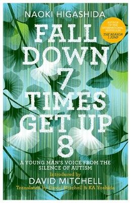 Fall Down Seven Times, Get Up Eight - Naoki Higashida