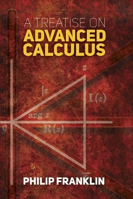 Treatise on Advanced Calculus - Philip Franklin