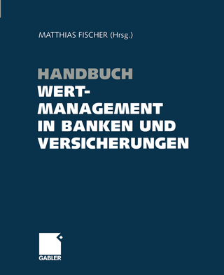 Handbuch Wertmanagement in Banken und Versicherungen - Matthias Fischer