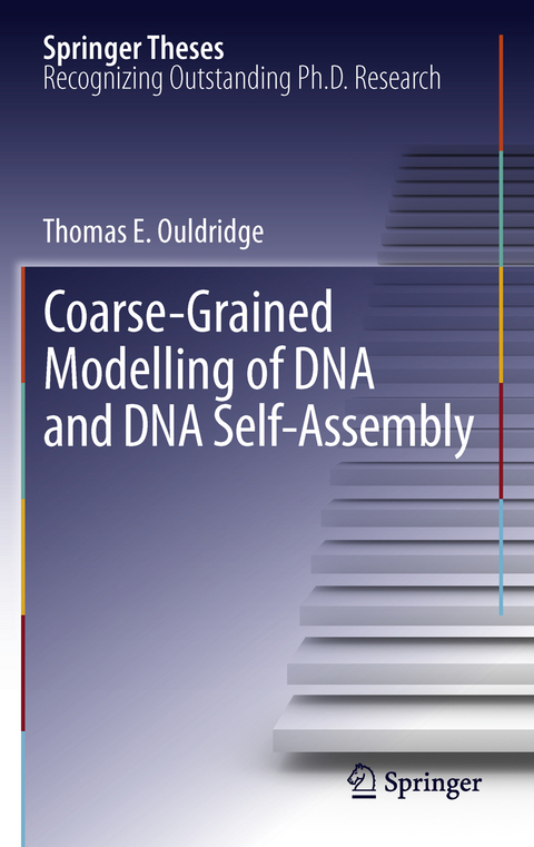 Coarse-Grained Modelling of DNA and DNA Self-Assembly - Thomas E. Ouldridge