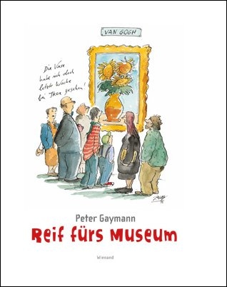 Peter Gaymann. Reif fürs Museum - Peter Gaymann