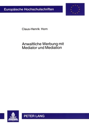 Anwaltliche Werbung mit Mediator und Mediation - Claus-Henrik Horn