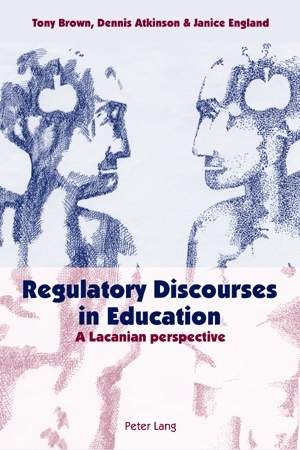 Regulatory Discourses in Education - Tony Brown; Dennis Atkinson; Janice England