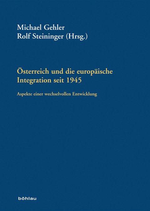 Österreich und die europäische Integration seit 1945 - 