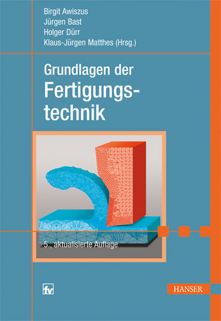 Grundlagen der Fertigungstechnik - Birgit Awiszus; Jürgen Bast; Holger Dürr; Klaus-Jürgen Matthes